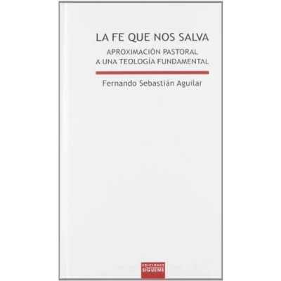 Imagen de La fe que nos salva: Aproximación pastoral a una teología fundamental: 92 (Lux mundi)