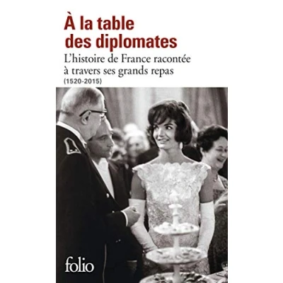 Imagen de A La Table Des Diplomates: L Histoire De France Racontée À Travers Ses