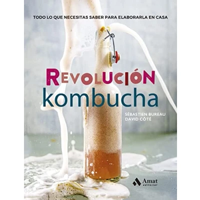 Imagen de Revolucion Kombucha Todo Lo Que Necesitas Saber Para Elaborarla En Casa (SIN COLECCION)