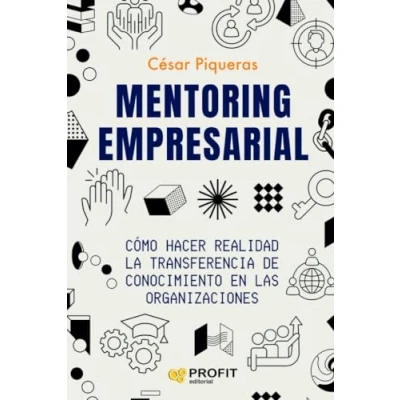 Imagen de Mentoring Empresarial Como hacer realidad la transferencia de conocimiento en las Organizaciones: Cómo organizaciones