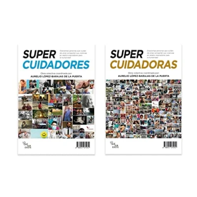 Imagen de súpercuidadores, súpercuidadoras: Doscientas personas que cuidan de otras comparten sus vivencias en relatos inspiradores para la humanidad (SIN COLECCION)