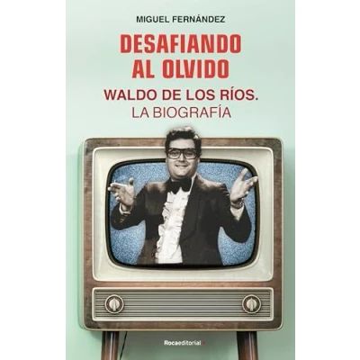 Imagen de Desafiando al olvido: Waldo de los Ríos. La biografía (No ficción)