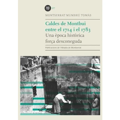 Imagen de Caldes De Montbui Entre El 1714 I 1783: Una època històrica força desconeguda: 317 (Biblioteca Abat Oliba)