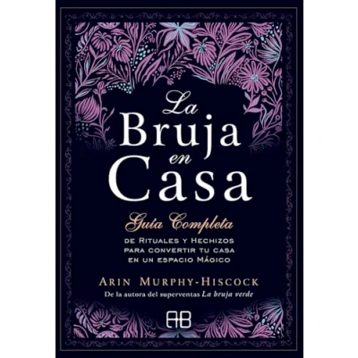 Imagen de La Bruja en casa: Guía completa de rituales y hechizos para convertir tu casa un espacio mágico (MAGIA)