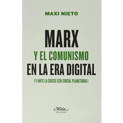Imagen de Marx y el comunismo en la era digital: (y ante crisis eco social planetaria) (Claves para comprender economía)