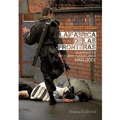 Imagen de La fábrica de las fronteras: Guerras Secesión yugoslavas, 1991 2001 (Alianza Ensayo)