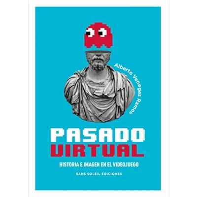 Imagen de Pasado virtual: Historia e imagen en el videojuego: 25 (PIGMALION)