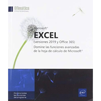 Imagen de Excel. Versiones 2019 y Office 365. Domine las Funciones Avanzadas De la Hoja Cálculo Microsoft (Ofimática Profesional)
