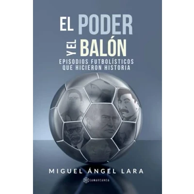 Imagen de el poder y balón: Episodios futbolísticos que hicieron Historia (SIN COLECCION)