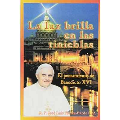 Imagen de LA LUZ BRILLA EN LAS TINIEBLAS: El pensamiento de Benedicto XVI (SIN COLECCION)
