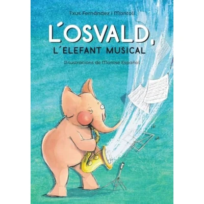 Imagen de L&#039;Osvald, l&#039;elefant musical (Llibres infantils i juvenils Pluja de llibres +6)