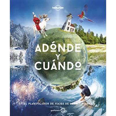 Imagen de Adónde y cuándo Nueva Presentación: El planificador de viajes Lonely Planet (Viaje aventura)