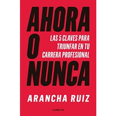 Imagen de Ahora o nunca: 5 claves para dar grandes pasos en tu carrera profesional (Conecta)