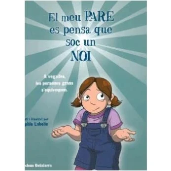 Imagen de EL MEU PARE ES PENSA QUE SOC UN NOI (SIN COLECCION)