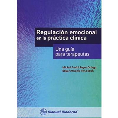Imagen de REGULACION EMOCIONAL EN LA PRACTICA CLINICA UNA GUIA PARA (MANUAL MODERNO)