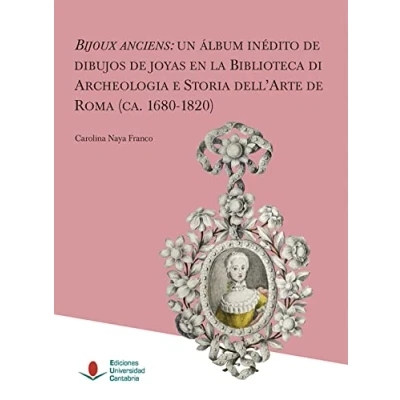 Imagen de Bijoux Anciens: Un Álbum Inédito De dibujos joyas en La Biblioteca Archeologia E Storia Dell&#039;arte Roma (Ca. 1680 1820) (Heri)