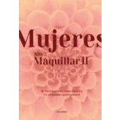 Imagen de Mujeres sin Maquillar II: 16 Testimonios emocionales en el ámbito profesional