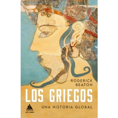 Imagen de Los griegos: Una historia global: 78 (ATICO HISTORIA)