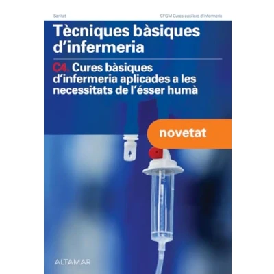 Imagen de Tècniques bàsiques d&#039;infermeria, C4: CURES d infermeria aplicades a les necessitats de l ésser humà (CFGM AUXILIARS D&#039;INFERMERIA)