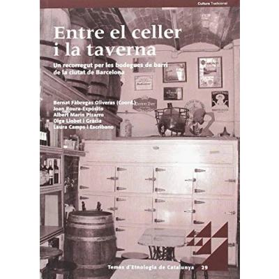 Imagen de Entre el celler i la taverna.: Un recorregut per les bodegues de barri ciutat Barcelona (Temes d&#039;Etnologia Catalunya)