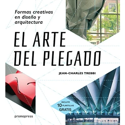 Imagen de EL ARTE DEL PLEGADO: FORMAS CREATIVAS EN DISEÑO Y ARQUITECTURA (SIN COLECCION)