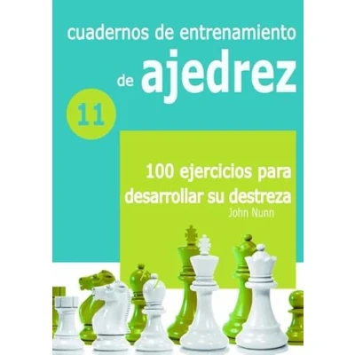 Imagen de Cuadernos de entrenamiento en ajedrez: 11. 100 ejercicios para desarrollar su destreza
