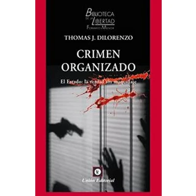 Imagen de CRIMEN ORGANIZADO.: El Estado: LA verdad sin maquillaje: 46 (BIBLIOTECA DE LIBERTAD FORMATO MENOR)