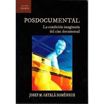 Imagen de Posdocumental. La condición imaginaria del cine documental: 31 ([Encuadre])