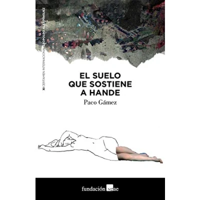 Imagen de El suelo que sostiene a hande: 11 (PREMIOS CERTAMEN TEATRAL VISIBLE)