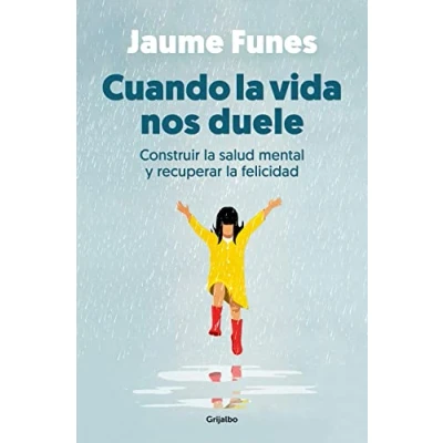 Imagen de Cuando la vida nos duele: Construir salud mental y recuperar felicidad (Crecimiento personal)