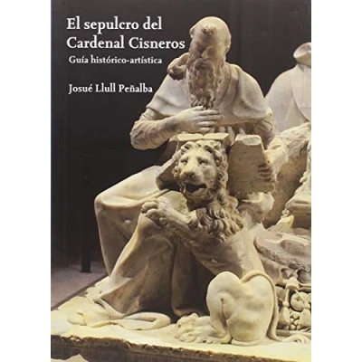 Imagen de EL SEPULCRO DE CARDENAL CISNEROS (Fuentes Documentales)