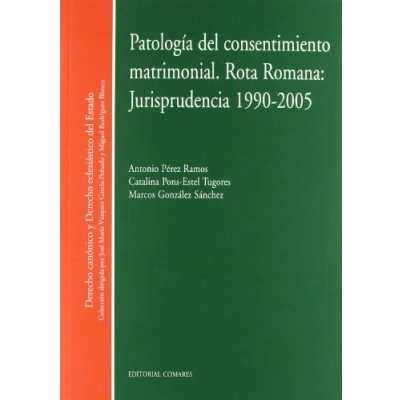 Imagen de PATOLOGIA DEL CONSENTIMIENTO MATRIMONIAL ROTA ROMANA:JURISPR (DERECHO CANONICO Y DCHO.ECLESIASTICO EST)