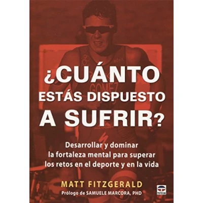 Imagen de ¿Cuánto Estás Dispuesto A Sufrir? Desarrollar y dominar la fortaleza Mental Para Superar Los retos en el Deporte: ... deporte vida (EN FORMA)