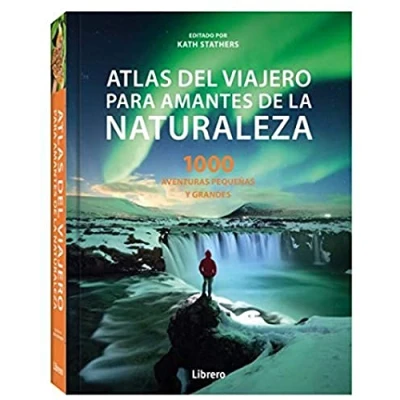 Imagen de ATLAS DEL VIAJERO PARA AMANTES DE LA NATURALEZA: 1000 AVENTURAS PEQUEÑAS Y GRANDES (SIN COLECCION)