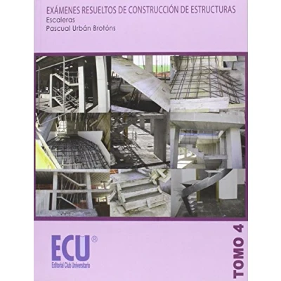 Imagen de Exámenes resueltos de construcción estructuras. Escaleras. Tomo 4 (SIN COLECCION)