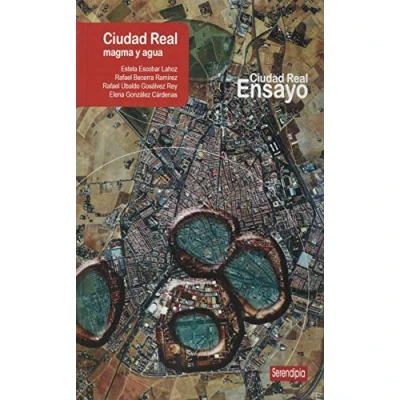 Imagen de Ciudad Real. Magma y Agua: 5 (Ciudad Real Ensayo)