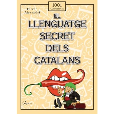 Imagen de el llenguatge secret dels catalans: Descobreix sarcasme, desvergonyiment, la sàtira, ironia, burla i grolleria en llengua catalana