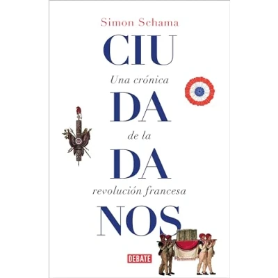 Imagen de Ciudadanos: Una crónica de la Revolución francesa (Historia)
