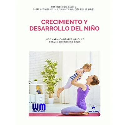 Imagen de Crecimiento y desarrollo del niño (Colección manuales para padres de actividad física, salud educación en los niñ@s)
