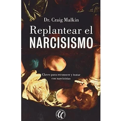 Imagen de Replantear el narcisismo: Claves para reconocer y tratar con narcisistas (SIN COLECCION)