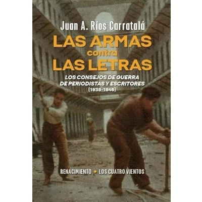 Imagen de las armas contra letras: Los consejos de guerra periodistas y escritores (1939 1945) (Monografías)