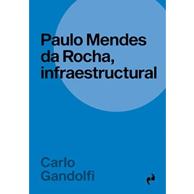 Imagen de PAULO MENDES DA ROCHA, INFRAESTRUCTURAL: 33 (INMERSIONES)