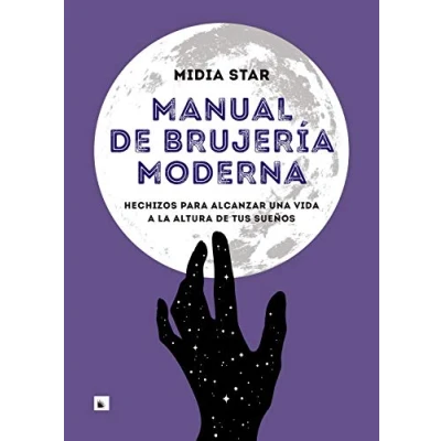 Imagen de Manual de brujería moderna: Hechizos para alcanzar una vida a la altura tus sueños: 1 (PRACTICA)
