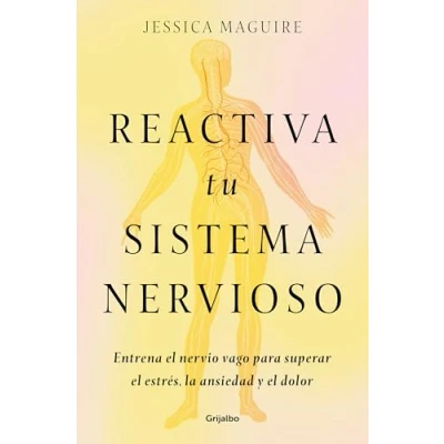 Imagen de Reactiva tu sistema nervioso: Entrena el nervio vago para superar estrés, la ansiedad y dolor (Bienestar, salud vida sana)