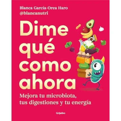 Imagen de Dime qué como ahora: Mejora tu microbiota, tus digestiones y energía (Cocina saludable)