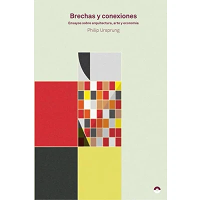 Imagen de BRECHAS y CONEXIONES: Ensayos sobre arquitectura, arte economía (TEORIA E HISTORIA)