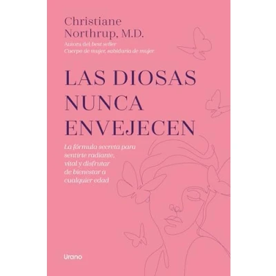 Imagen de Las diosas nunca envejecen: La fórmula secreta para sentirte radiante, vital y disfrutar de bienestar a cualquier edad (Crecimiento personal)