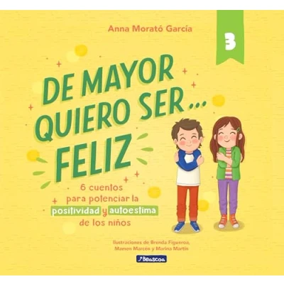 Imagen de de mayor quiero ser... feliz 3: 6 cuentos para potenciar la positividad y autoestima los niños (Emociones, valores hábitos)