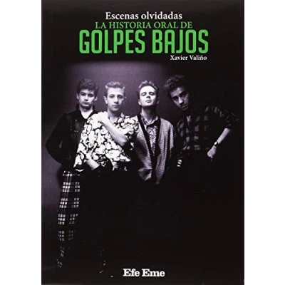 Imagen de Escenas olvidadas, la historia oral de Golpes Bajos: 7 (Biblioteca Efe Eme)