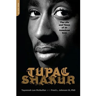Imagen de Tupac Shakur: The Life And Times Of An American Icon